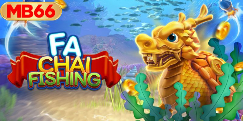 เกมยิงปลา FA Chai: สุดยอดเกมทำเงินแห่งปีที่ MB66